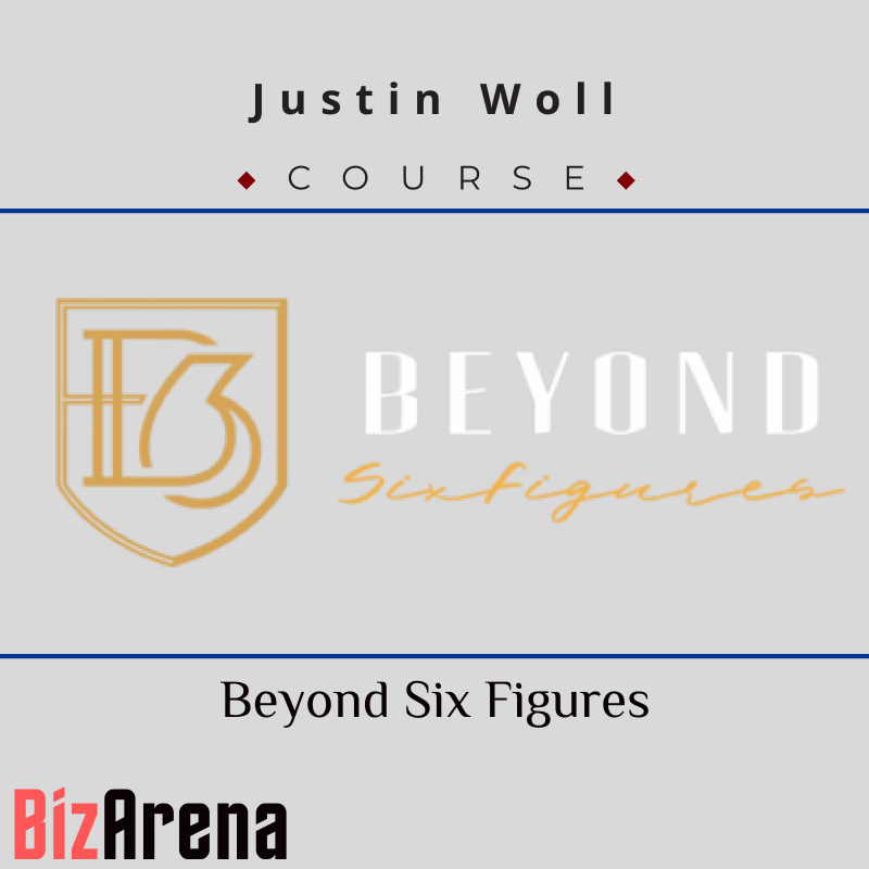 Justin Woll - Beyond Six Figures