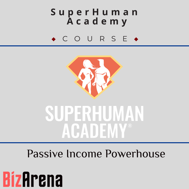 SuperHuman Academy - Passive Income Powerhouse - Learn to Set Yourself Up For Life