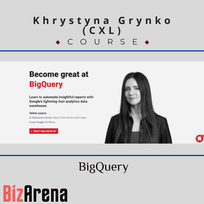 Khrystyna Grynko (CXL) - BigQuery