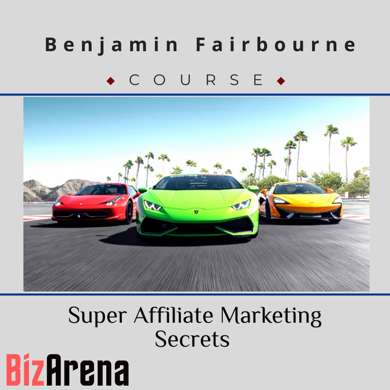 Benjamin Fairbourne - Super Affiliate Marketing Secrets