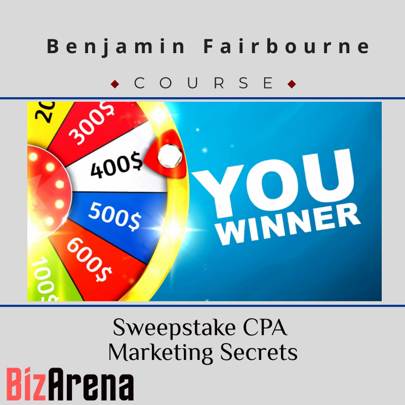 Benjamin Fairbourne - Sweepstake CPA Marketing Secrets + Bonuses