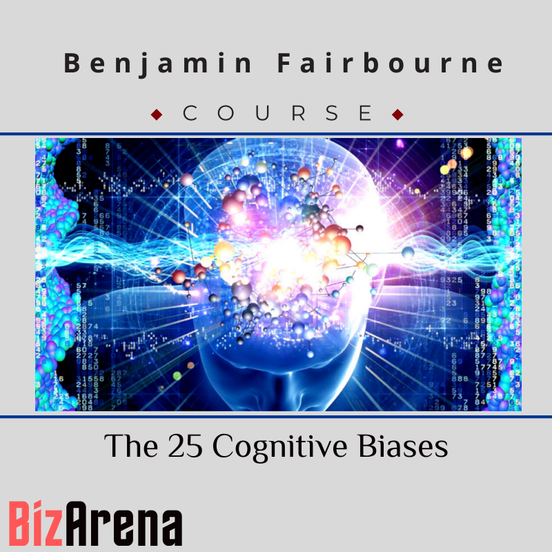 Benjamin Fairbourne - The 25 Cognitive Biases