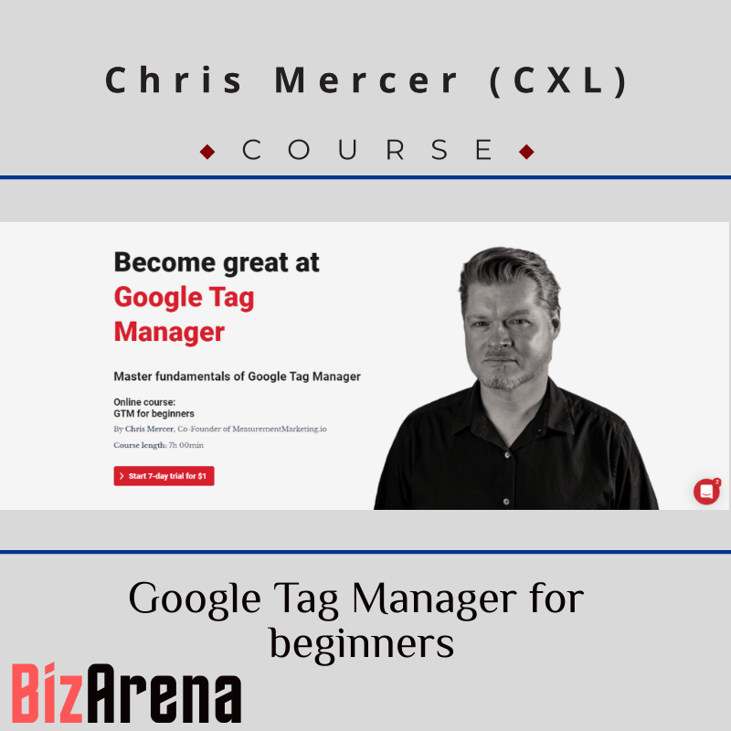 Chris Mercer (CXL) - Google Tag Manager for Beginners
