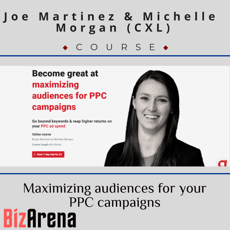 Joe Martinez and Michelle Morgan (CXL) - Maximizing audiences for your PPC campaigns