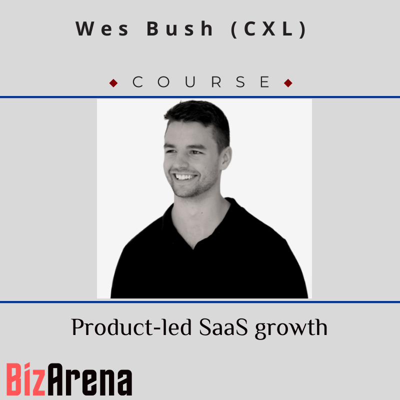 Wes Bush (CXL) - Product-led SaaS growth