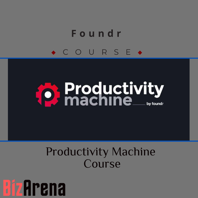 Foundr – Productivity Machine Course