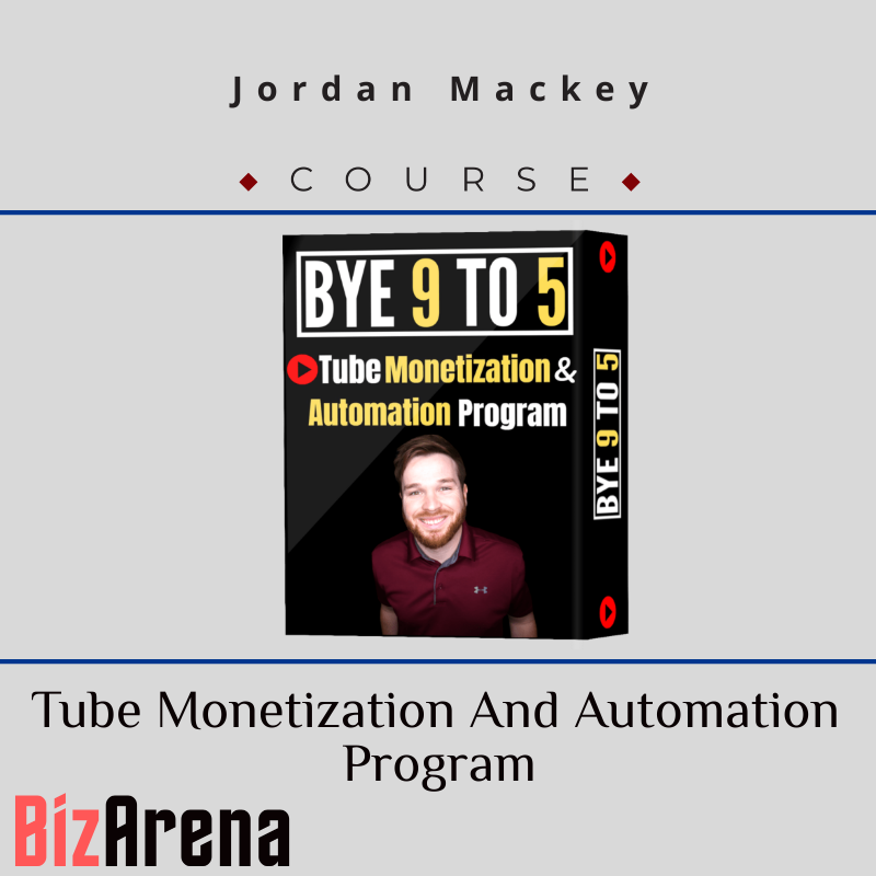 Jordan Mackey – Tube Monetization And Automation Program - Bye9to5official