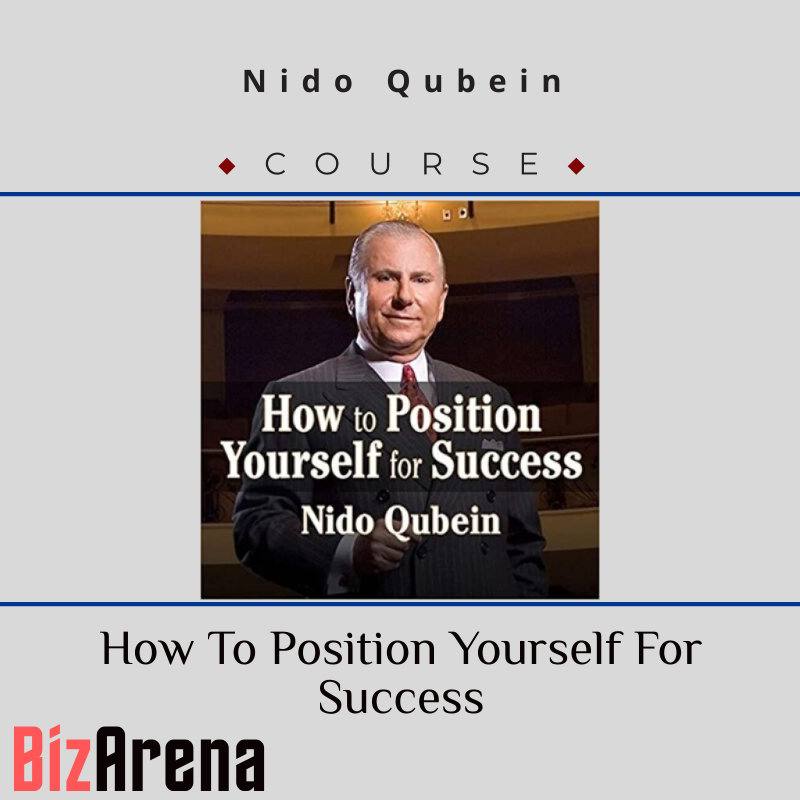 Nido Qubein – How To Position Yourself For Success