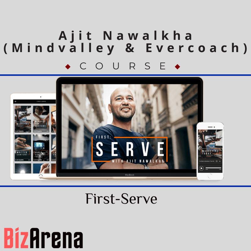 Ajit Nawalkha (Mindvalley & Evercoach) – First-Serve