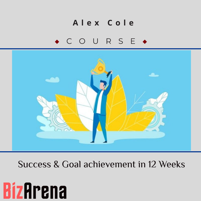 Alex Cole - Success & Goal achievement in 12 Weeks