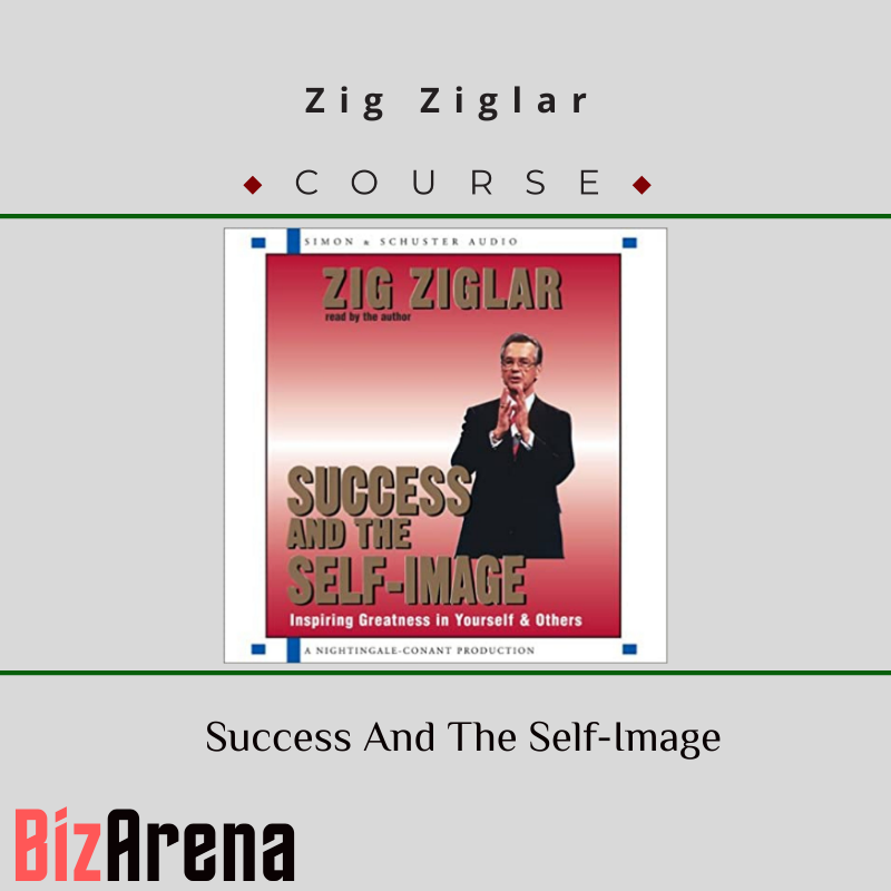 Zig Ziglar – Success And The Self-Image