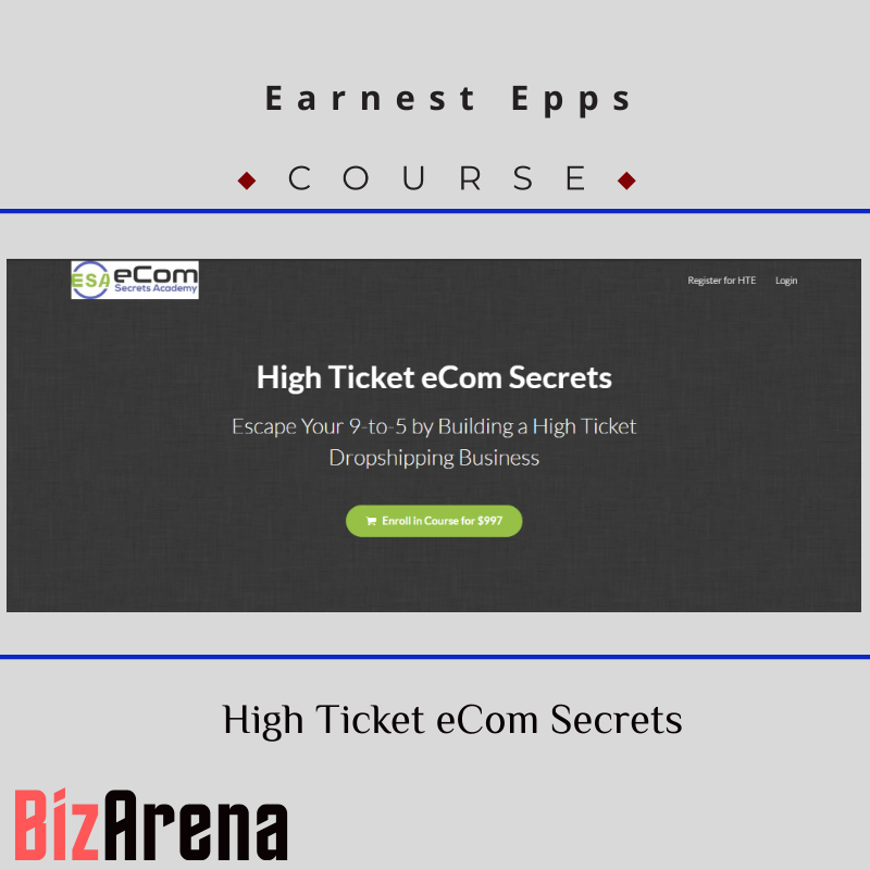 Earnest Epps - High Ticket eCom Secrets