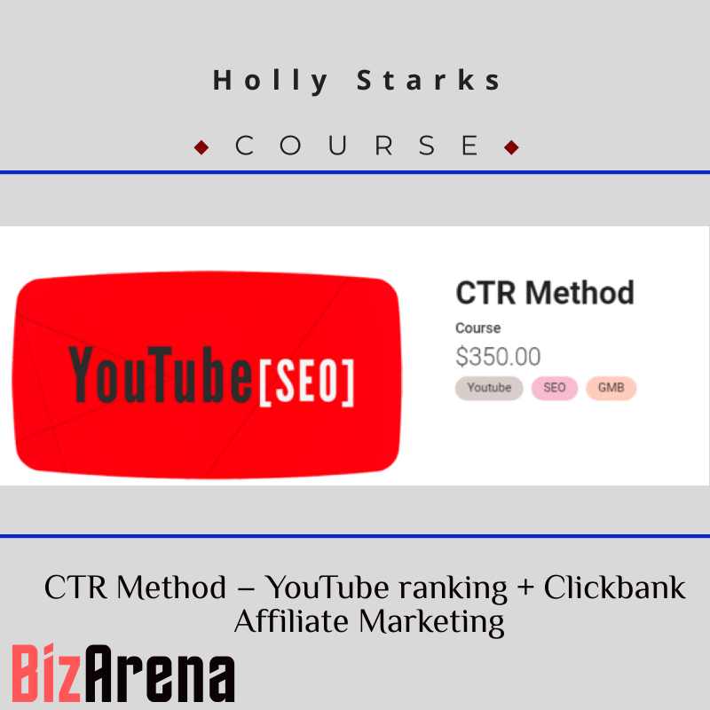Holly Starks – CTR Method – YouTube ranking + Clickbank Affiliate Marketing