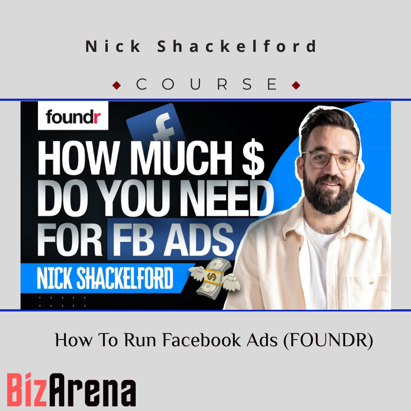 Nick Shackelford - Foundr - How To Run Facebook Ads