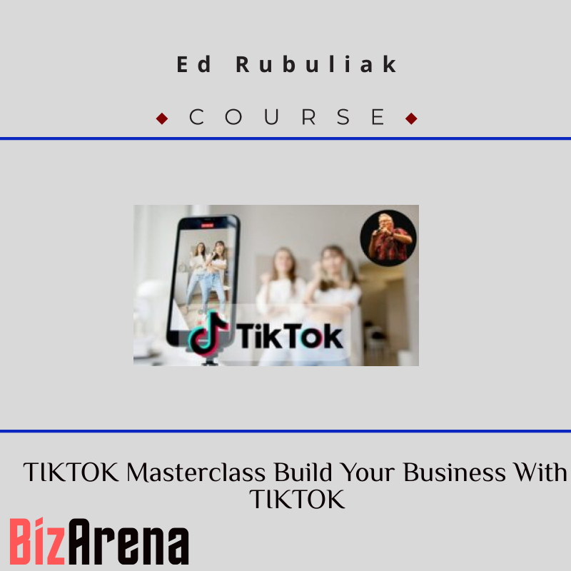 Ed Rubuliak – TIKTOK Masterclass Build Your Business With TIKTOK