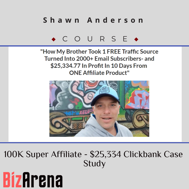 Shawn Anderson - 100K Super Affiliate - $25,334 Clickbank Case Study