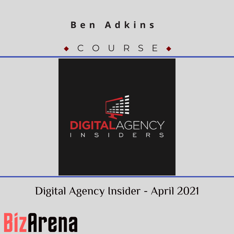 Ben Adkins - Digital Agency Insider - April 2021