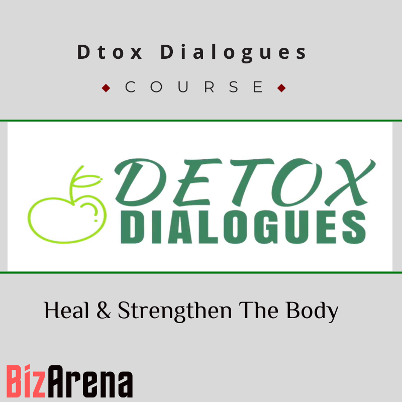 Dtox Dialogues - Heal & Strengthen The Body