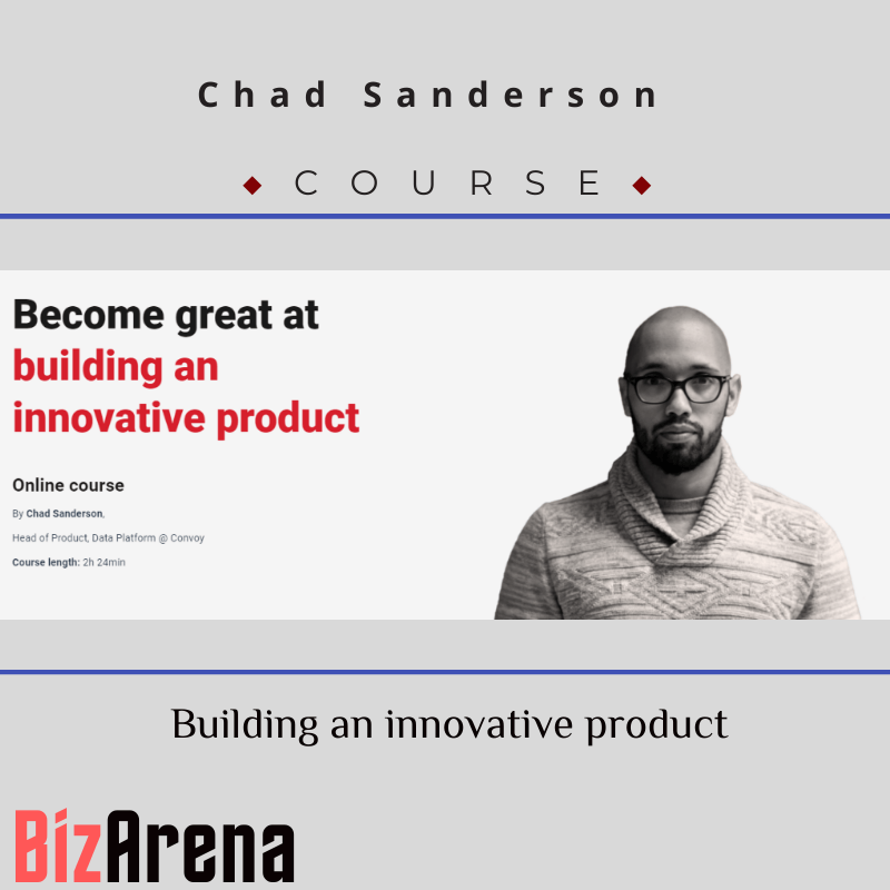 Chad Sanderson - CXL - Building an innovative product