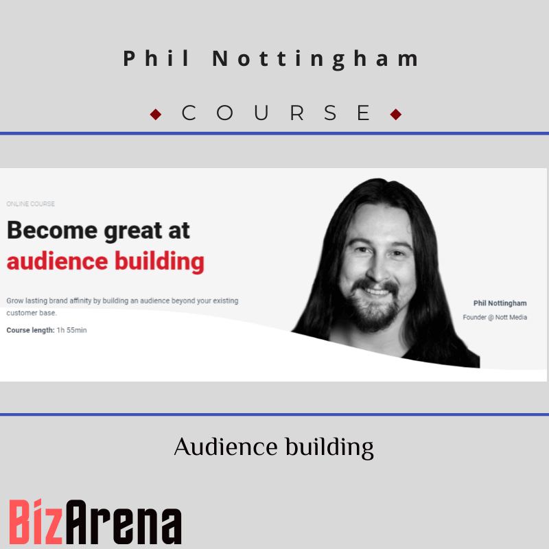 Phil Nottingham - CXL - Audience building