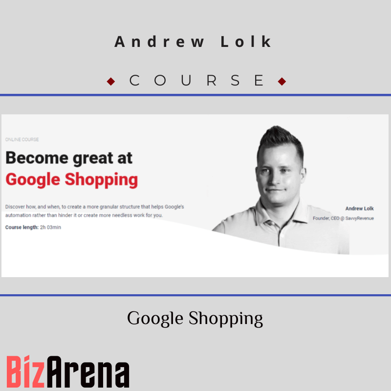 Andrew Lolk - CXL - Google Shopping