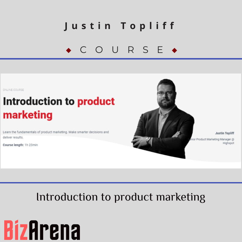 Justin Topliff - CXL - Introduction to Product Marketing