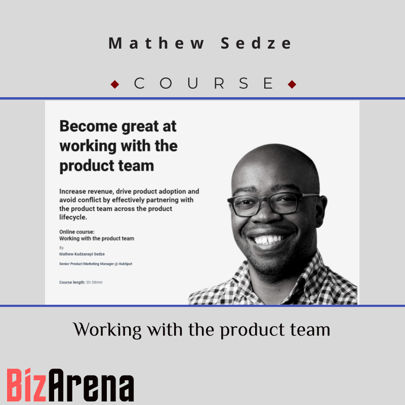 Mathew Sedze - CXL - Working With The Product Team