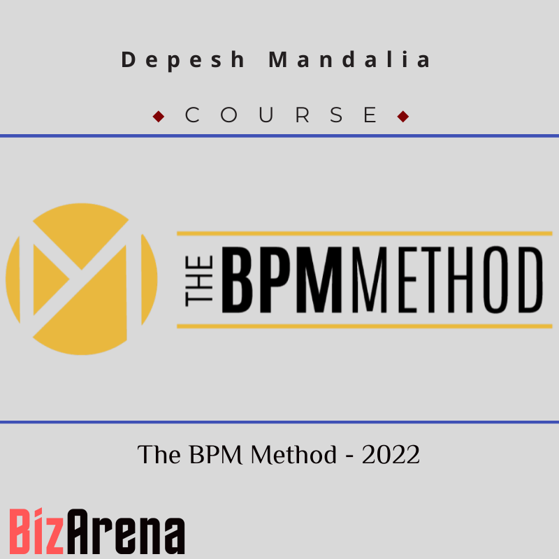 Depesh Mandalia - The BPM Method - 2022 [Complete]