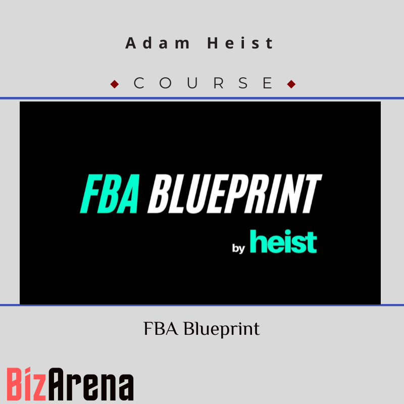 Adam Heist - FBA Blueprint [Updated 2022]