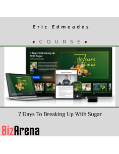 Eric Edmeades – 7 Days To Breaking Up With Sugar