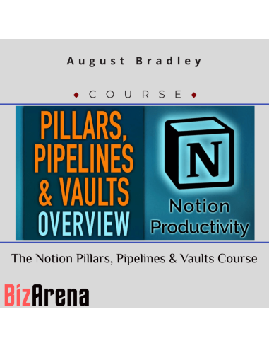 August Bradley – The Notion Pillars, Pipelines & Vaults Course