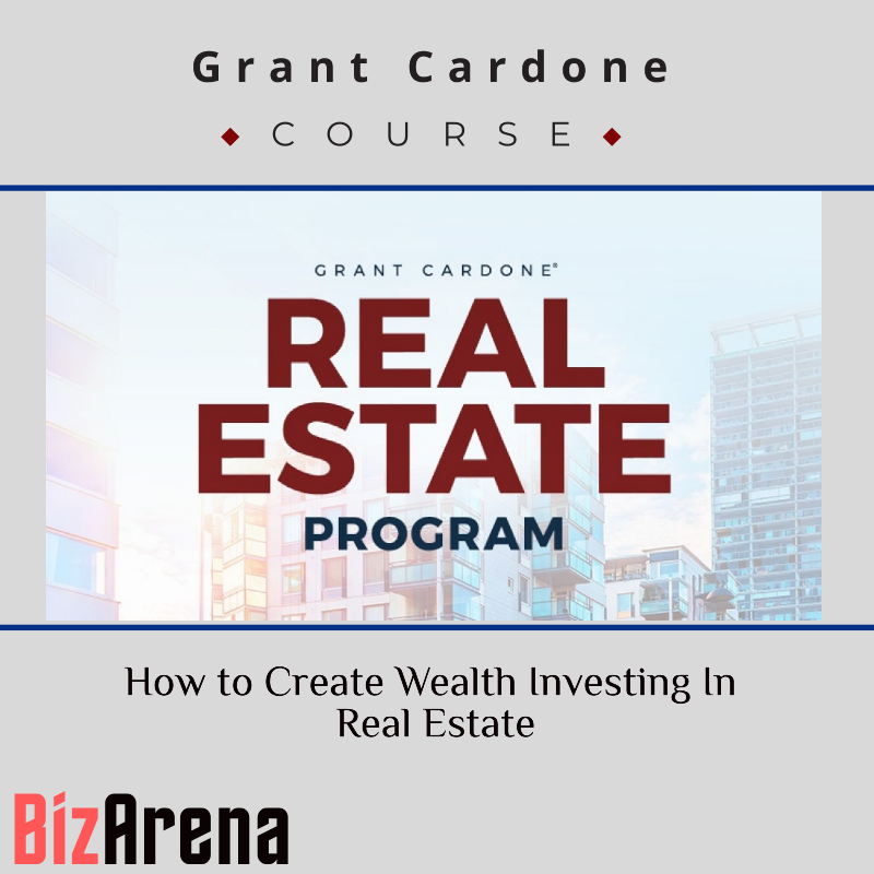 Grant Cardone - How to Create Wealth Investing In Real Estate