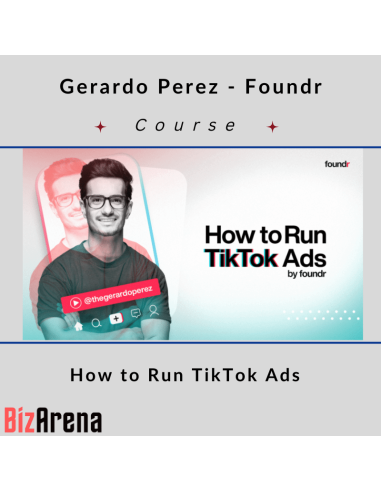 Gerardo Perez - Foundr - How to Run TikTok Ads