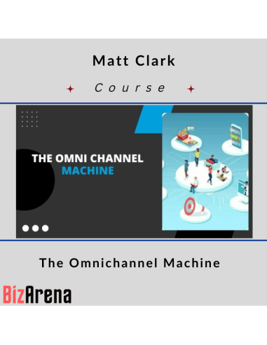 Matt Clark – The Omnichannel Machine [Updated 2023]
