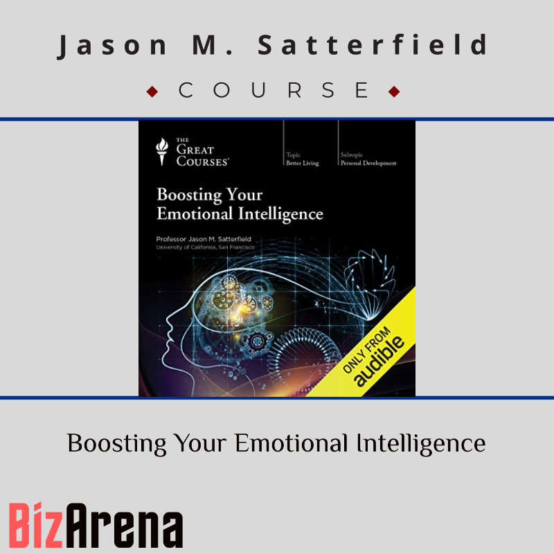 Jason M. Satterfield – Boosting Your Emotional Intelligence