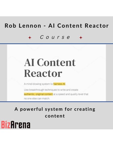 Rob Lennon - AI Content Reactor - A powerful system for creating content