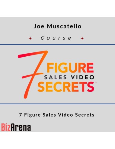 Joe Muscatello - 7 Figure Sales Video Secrets