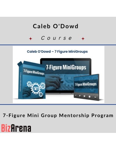 Caleb O'Dowd - 7-Figure Mini Group Mentorship Program (weeks 1-21)