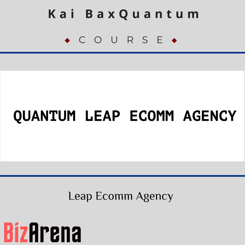 Kai BaxQuantum – Leap Ecomm Agency [Complete]
