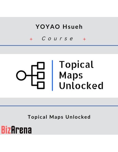 YOYAO Hsueh – Topical Maps Unlocked [Complete]