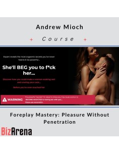 Andrew Mioch - Foreplay Mastery: Pleasure Without...