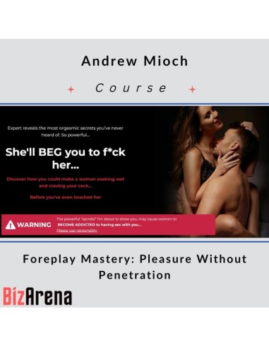 Andrew Mioch - Foreplay Mastery: Pleasure Without Penetration