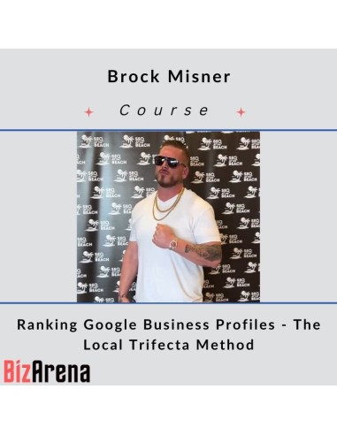 Brock Misner - Ranking Google Business Profiles - The Local Trifecta Method