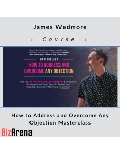 James Wedmore – Address and Overcome Any Objection...