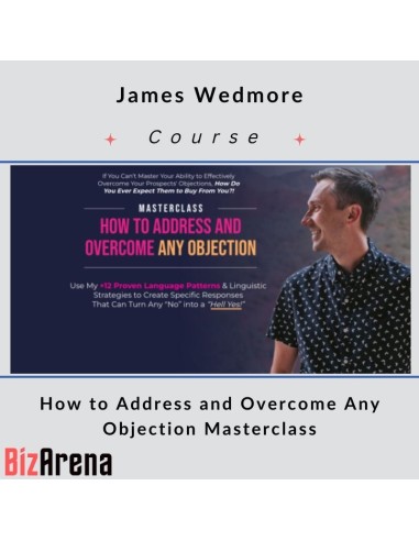James Wedmore – Address and Overcome Any Objection Masterclass