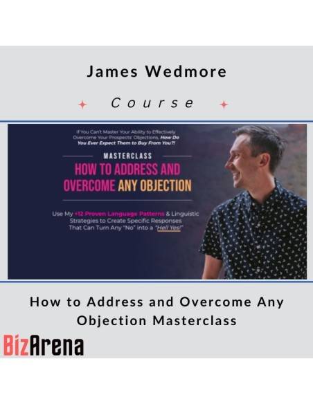 an image of James Wedmore – Address and Overcome Any Objection Masterclass 