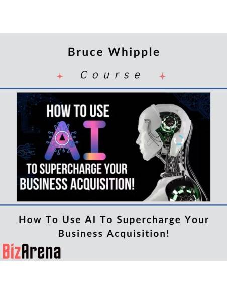 an image of Bruce Whipple – Use AI To Supercharge Your Business Acquisition! 