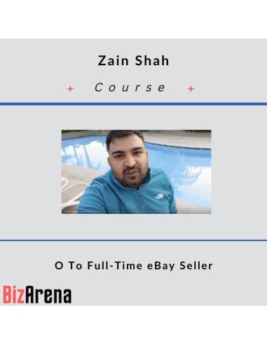 Zain Shah - O To Full-Time eBay Seller