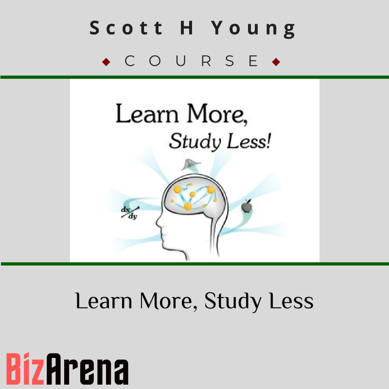 Scott H Young - Learn More, Study Less
