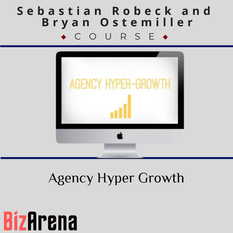 Sebastian Robeck and Bryan Ostemiller – Agency Hyper Growth